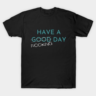 Have A Rocking Day T-Shirt